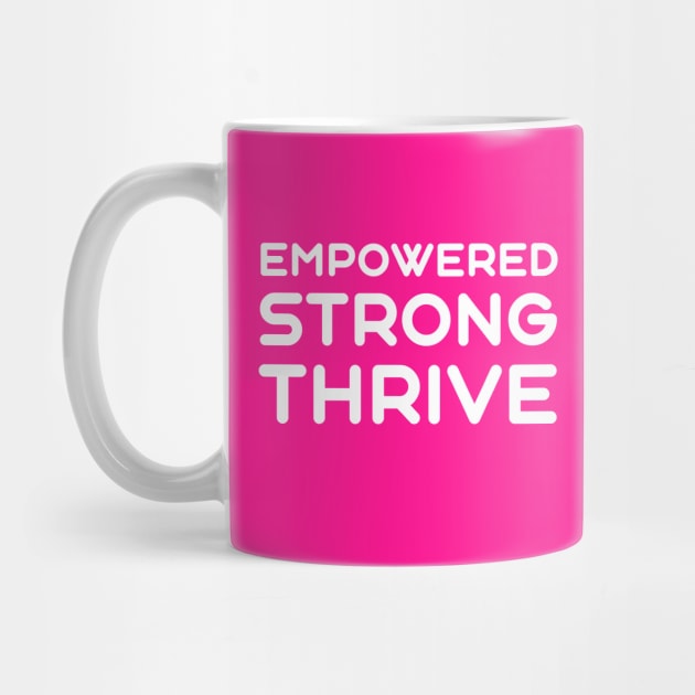 Empowered, Strong, Thrive | Quotes | Hot Pink by Wintre2